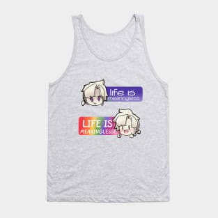 Life is Meaningless, Think Positive! Tank Top